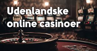 Bedste Udenlandske Online Casinoer – Find Din Favorit