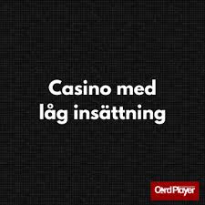 Casino med Låg Insättning - Spela Smart och Spara Pengar -1574611276 Casino med Låg Insättning - Spela Smart och Spara Pengar -1574611276