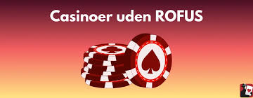 Danske Casinoer uden Rofus En Fuldstændig Guide